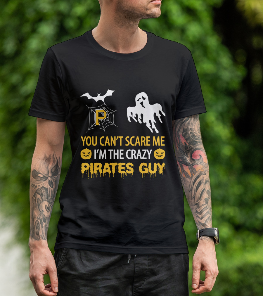 You Can't Scare Me I'm The Crazy Pirates Guy Halloween Pittsburgh P Ghost Bat Pumpkin T-Shirt