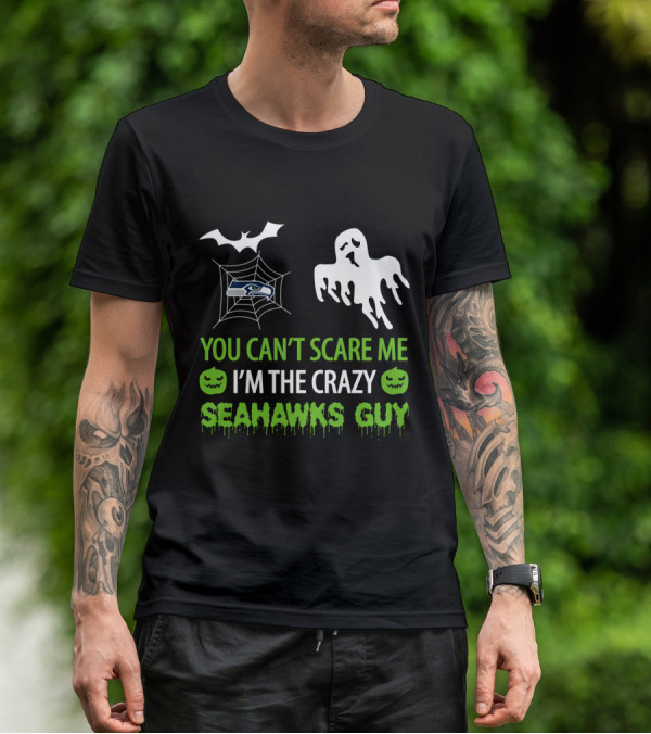 You Can't Scare Me I'm The Crazy Seahawks Guy T-Shirt