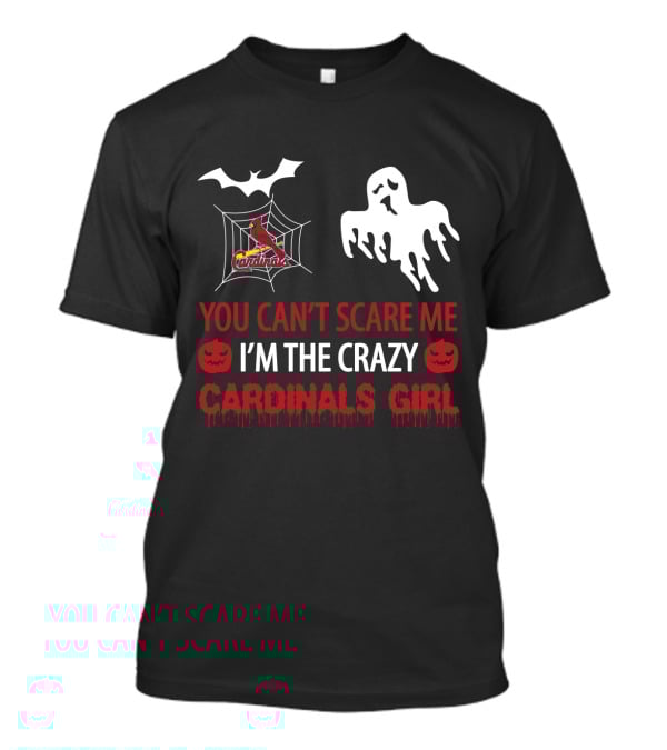 You Can't Scare Me I'm The Crazy Cardinals Girl Halloween St. Louis Cardinals T-Shirt