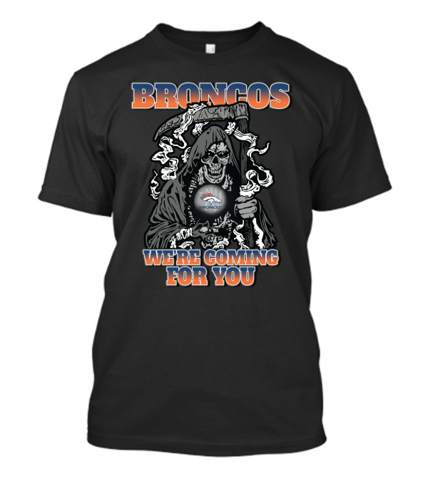 Broncos We're Coming For You Grim Reaper Fans T-Shirt