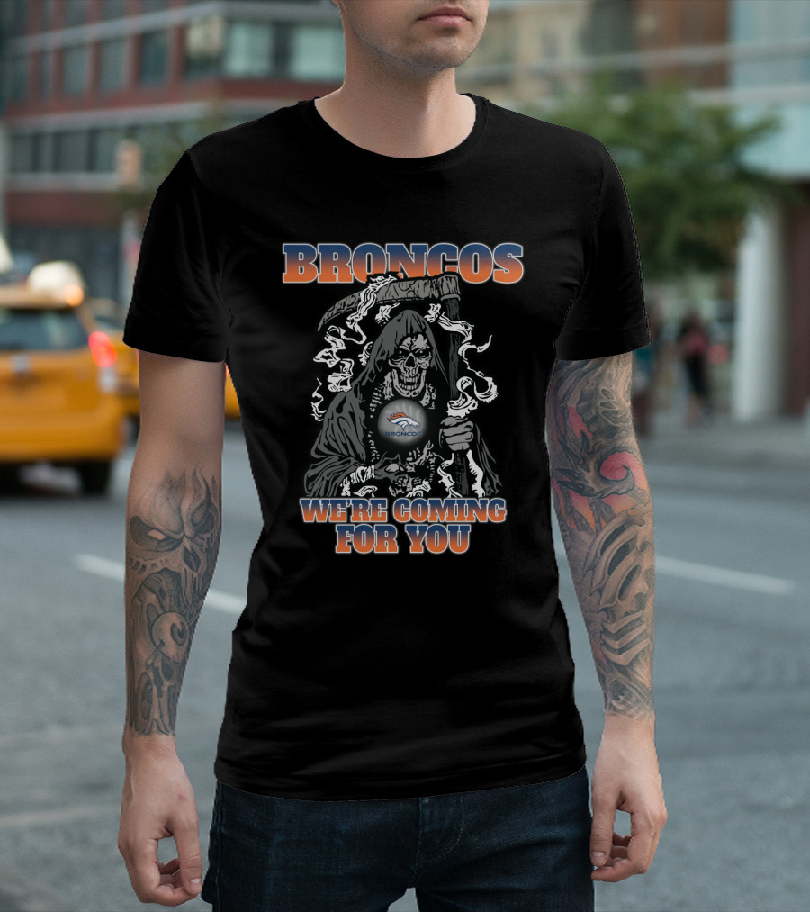 Broncos We're Coming For You Grim Reaper Fans T-Shirt