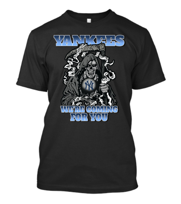 Yankees We're Coming For You Grim Reaper Fans Baseball T-Shirt