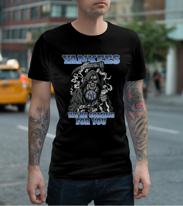 Yankees We're Coming For You Grim Reaper Fans Baseball T-Shirt