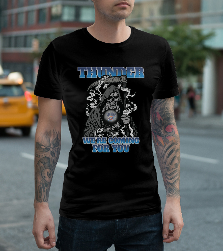 Thunder We're Coming For You Oklahoma City Thunder Fans Grim Reaper T-Shirt