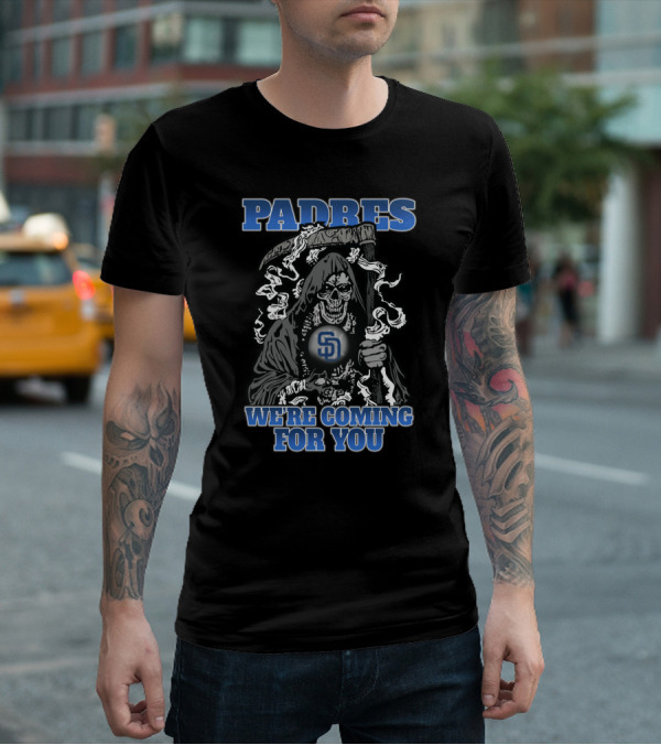 Padres Grim Reaper We're Coming For You San Diego SD T-Shirt