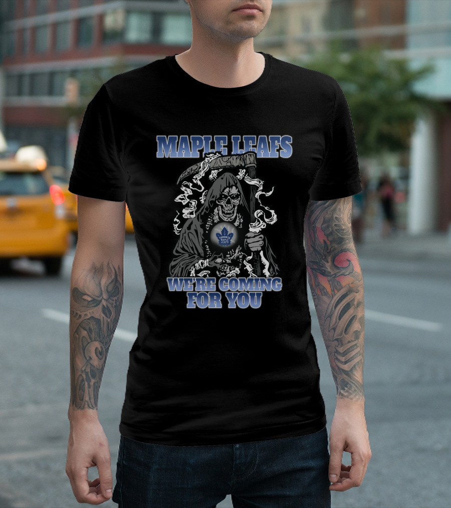 Maple Leafs Grim Reaper We're Coming For You Fan T-Shirt