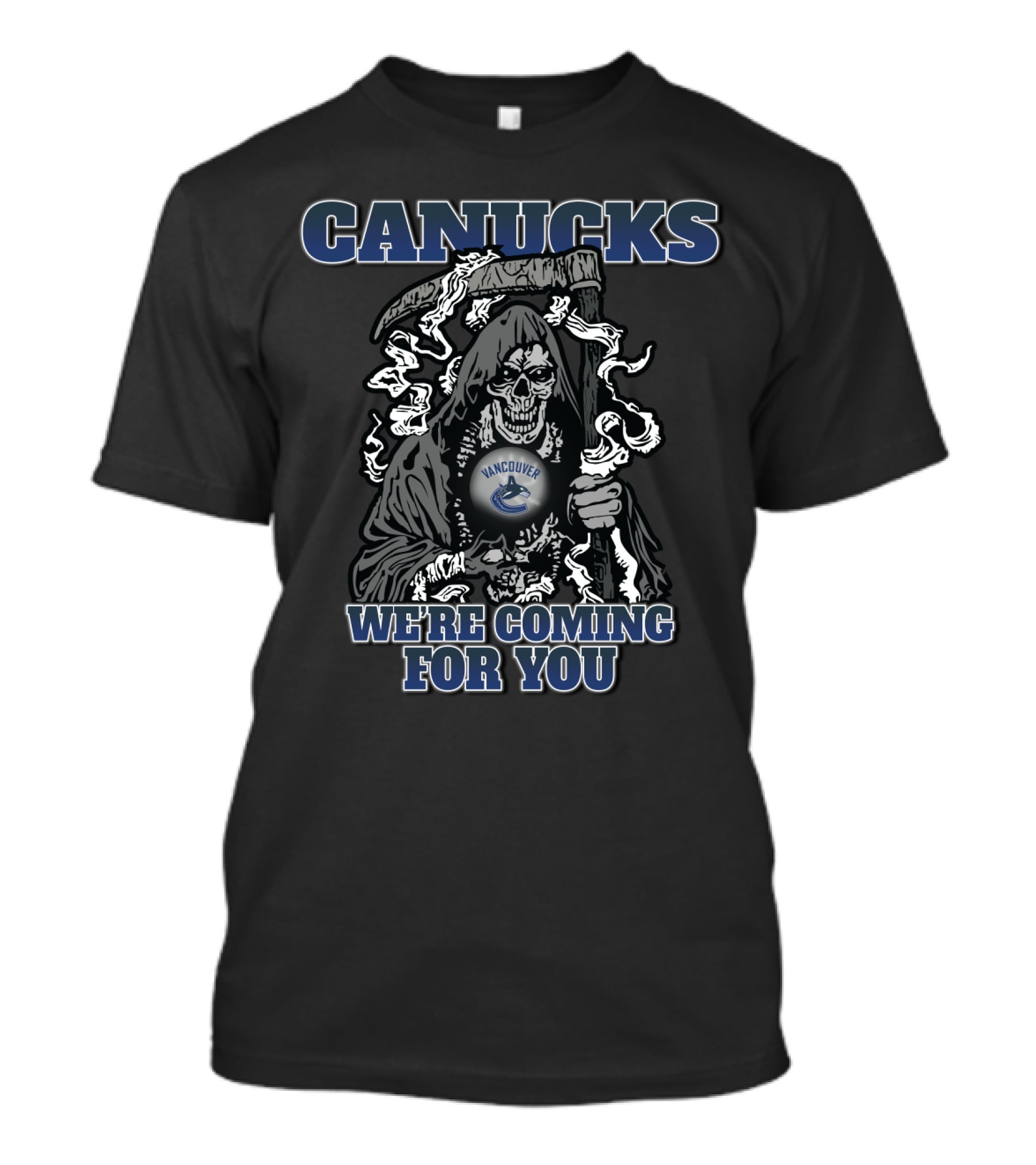 Canucks Grim Reaper We're Coming For You Vancouver Hockey Fan T-Shirt