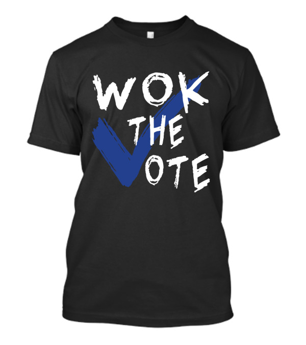 Wok The Vote Funny Political Blue Checkmark Bold Text With Blue Check Shape T-Shirt