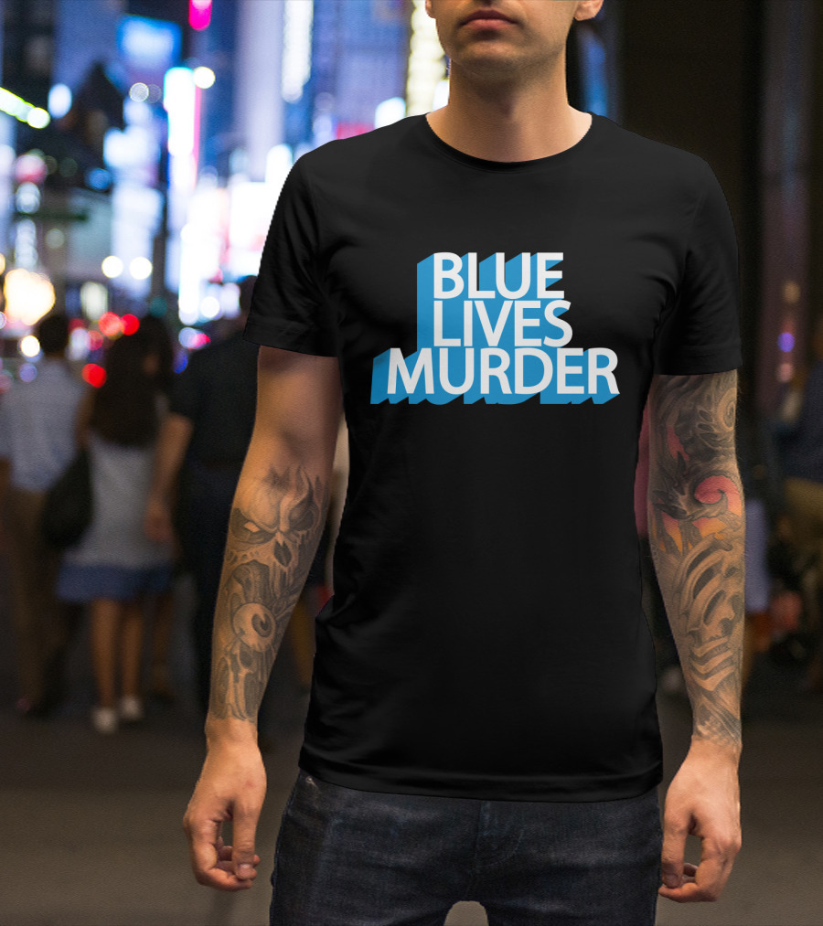 Blue Lives Murder Bold Blue Text On Black T-Shirt