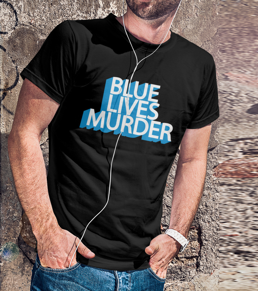Blue Lives Murder Bold Blue Text On Black T-Shirt