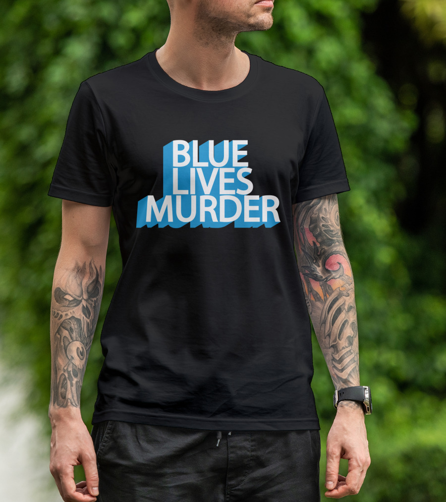 Blue Lives Murder Bold Blue Text On Black T-Shirt