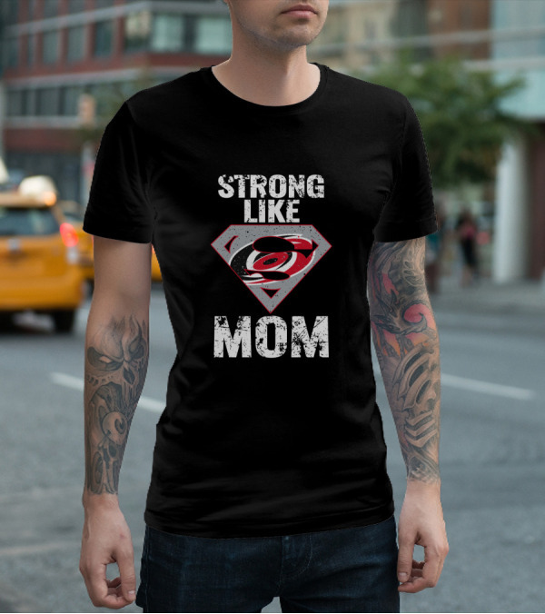 Carolina Hurricanes Strong Like Mom Super T-Shirt