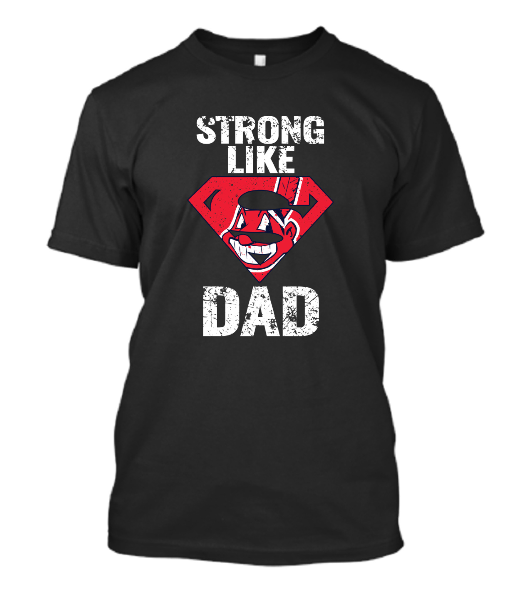 Super Dad Strong Like Cleveland Indians Fan Dad T-Shirt