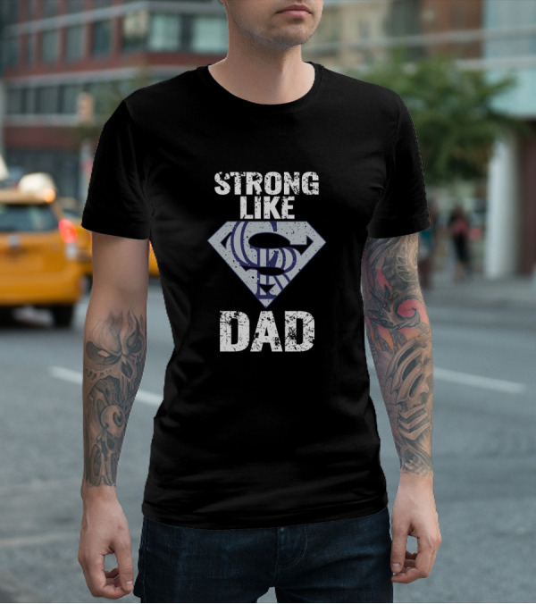 Strong Like Dad Colorado Rockies Super Dad Iconic T-Shirt