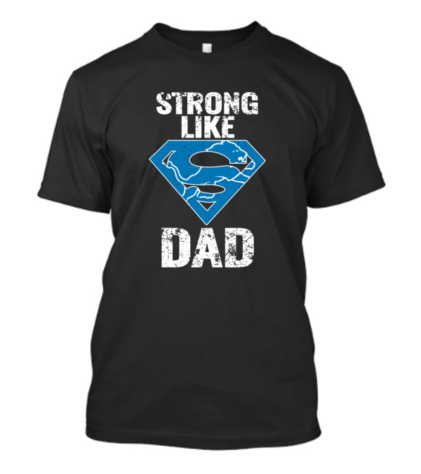 Strong Like Detroit Lions Super Dad T-Shirt