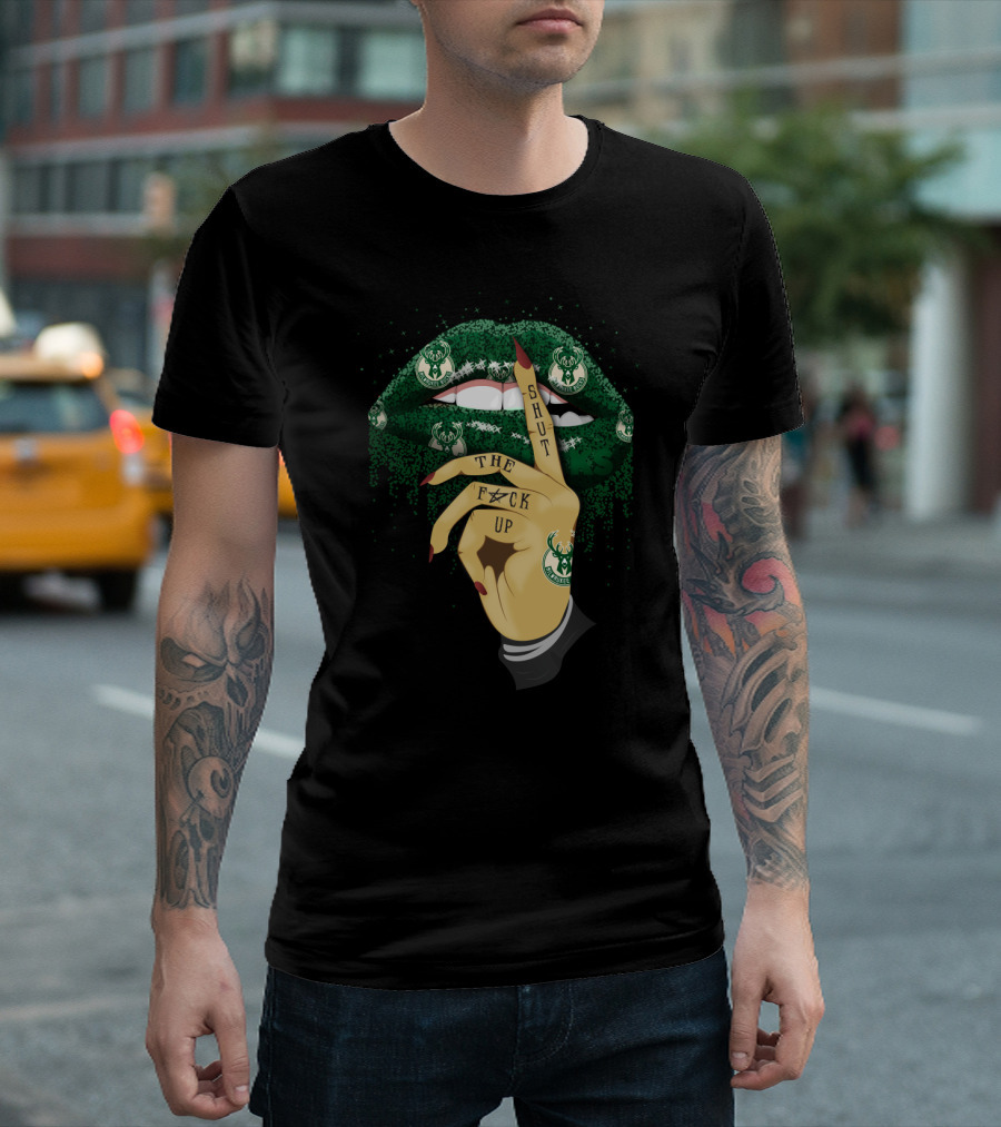 Shut The F⚡Ck Up Lip Milwaukee Bucks Fans T-Shirt