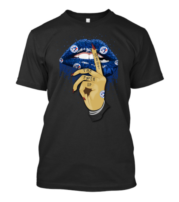 Glitter Lips With Shut The F Up Gesture For Toronto Blue Jays Fans T-Shirt