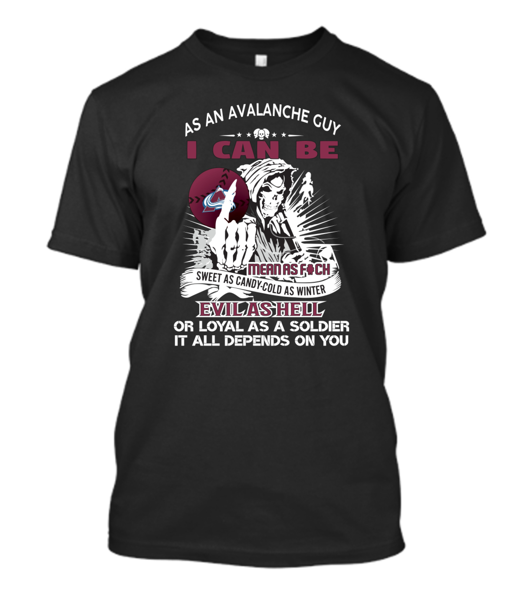 As An Avalanche Guy I Can Be Grim Means As F Sweet As Candy-Cold As Winter Evil As Hell Loyal As A Soldier T-Shirt