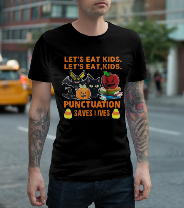 Let's Eat Kids Let's Eat Punctuation Saves Lives Halloween Cat Pumpkin Bat Apples Candy Corn T-Shirt
