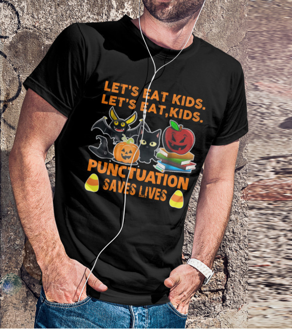 Let's Eat Kids Let's Eat Punctuation Saves Lives Halloween Cat Pumpkin Bat Apples Candy Corn T-Shirt
