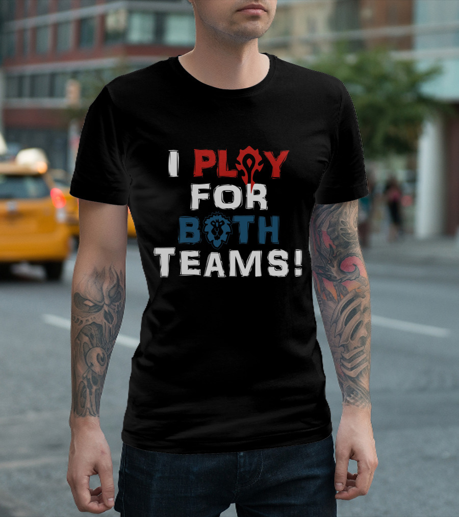 I Play For Both Teams Horde Alliance World of Warcraft Fandom T-Shirt