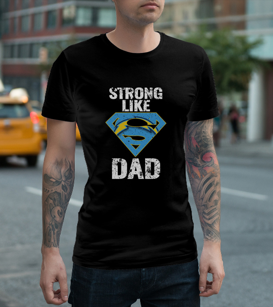 Los Angeles Chargers Strong Like Super Dad T-Shirt