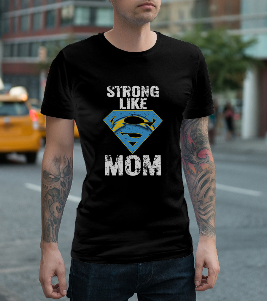 Strong Like Los Angeles Chargers Super Mom T-Shirt