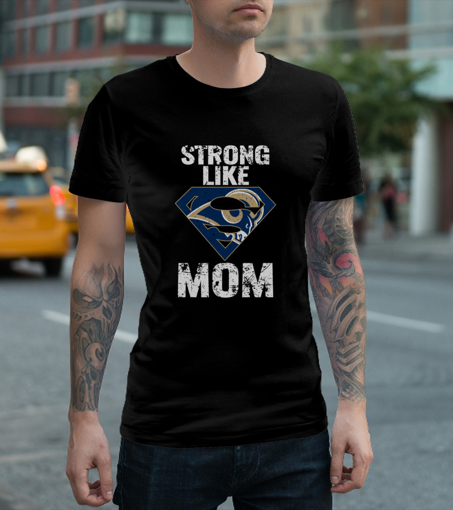 Strong Like Los Angeles Rams Mom T-Shirt
