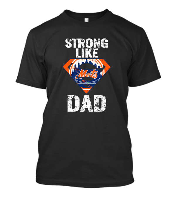 Strong Like New York Mets Super Dad T-Shirt