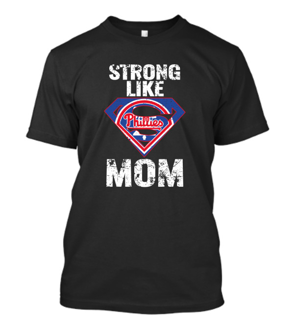 Strong Like Mom Philadelphia Phillies Superman T-Shirt