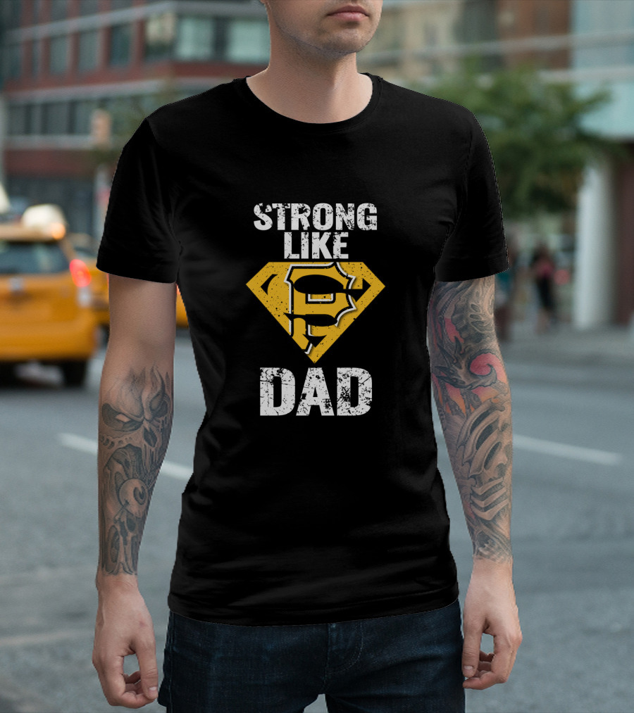 Pittsburgh Pirates Strong Like Dad Super Dad T-Shirt