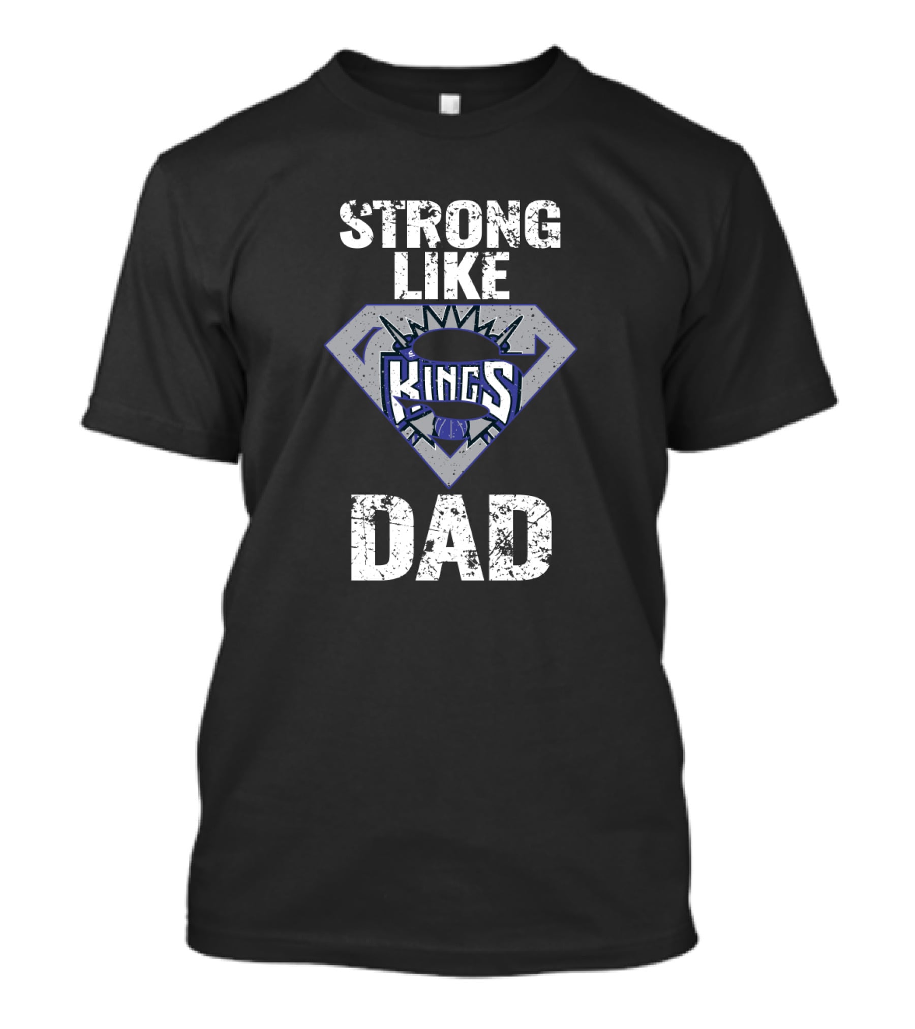 Strong Like Kings Dad Sacramento T-Shirt