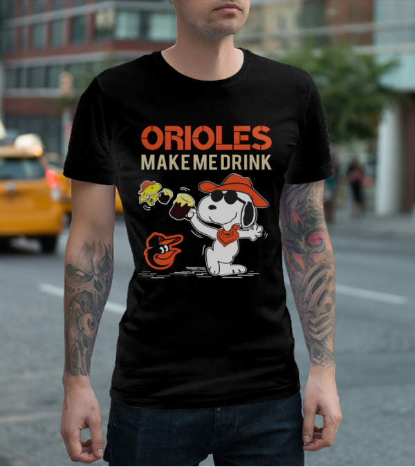 Orioles Make Me Drink Snoopy Baltimore Orioles Fans T-Shirt