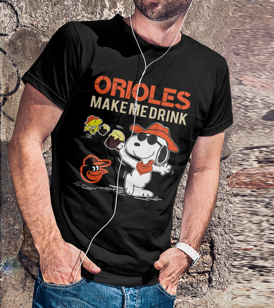 Orioles Make Me Drink Snoopy Baltimore Orioles Fans T-Shirt