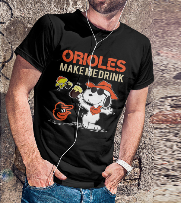 Orioles Make Me Drink Snoopy Baltimore Orioles Fans T-Shirt