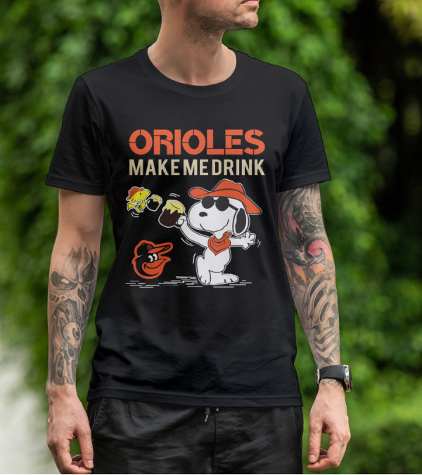 Orioles Make Me Drink Snoopy Baltimore Orioles Fans T-Shirt