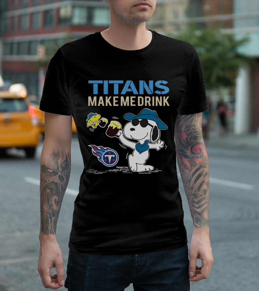 Titans Make Me Drink Snoopy Tennessee Titans Fans Peanuts Nfl Football T-Shirt