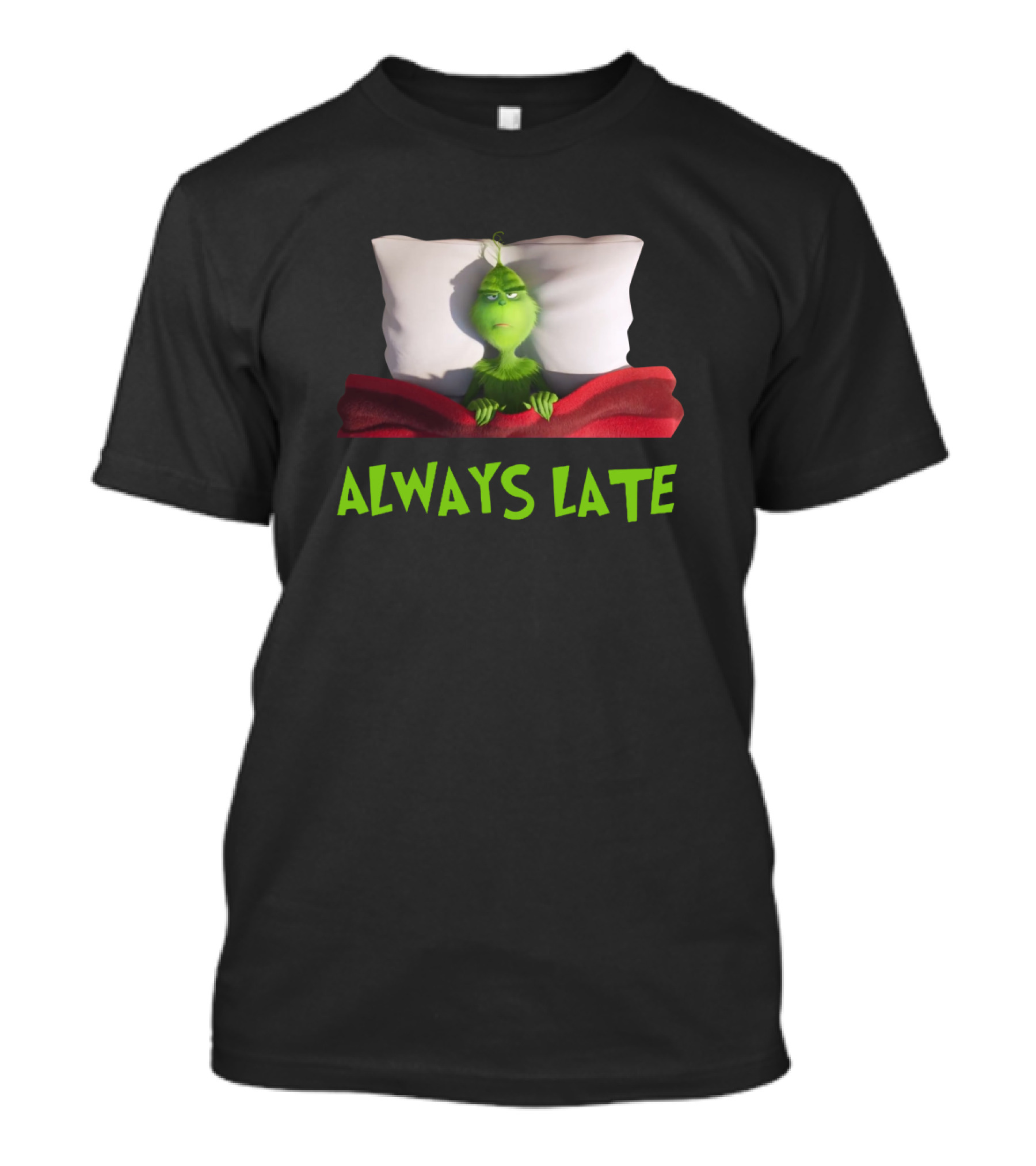 Always Late Grinch Lying In Bed Under Red Blanket T-Shirt