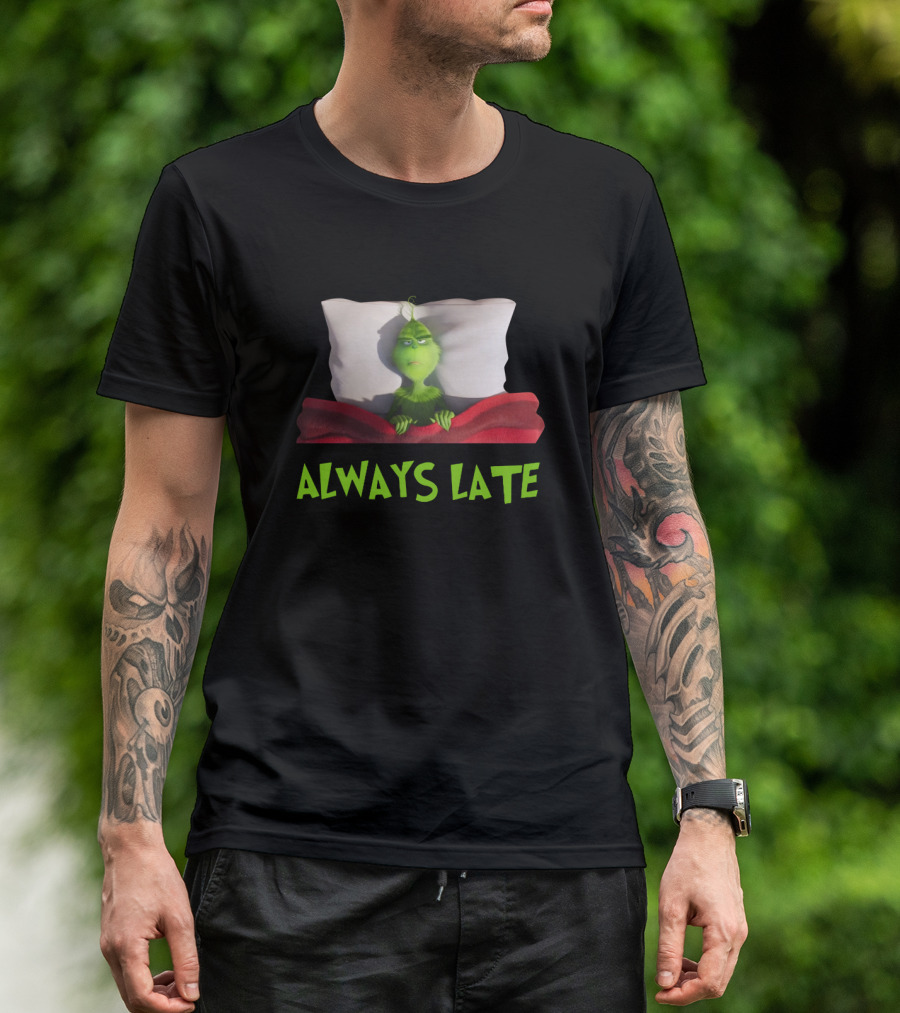 Always Late Grinch Lying In Bed Under Red Blanket T-Shirt