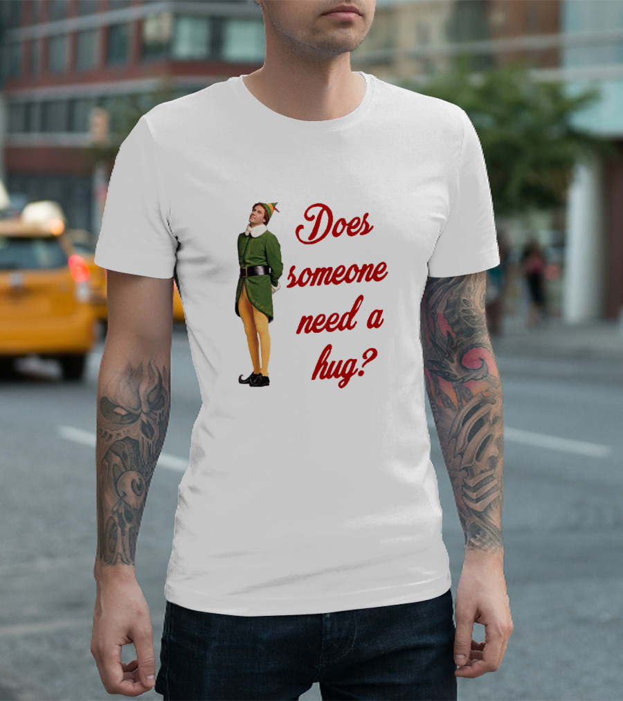 Does Someone Need A Hug Xmas Elf Buddy Green Costume T-Shirt