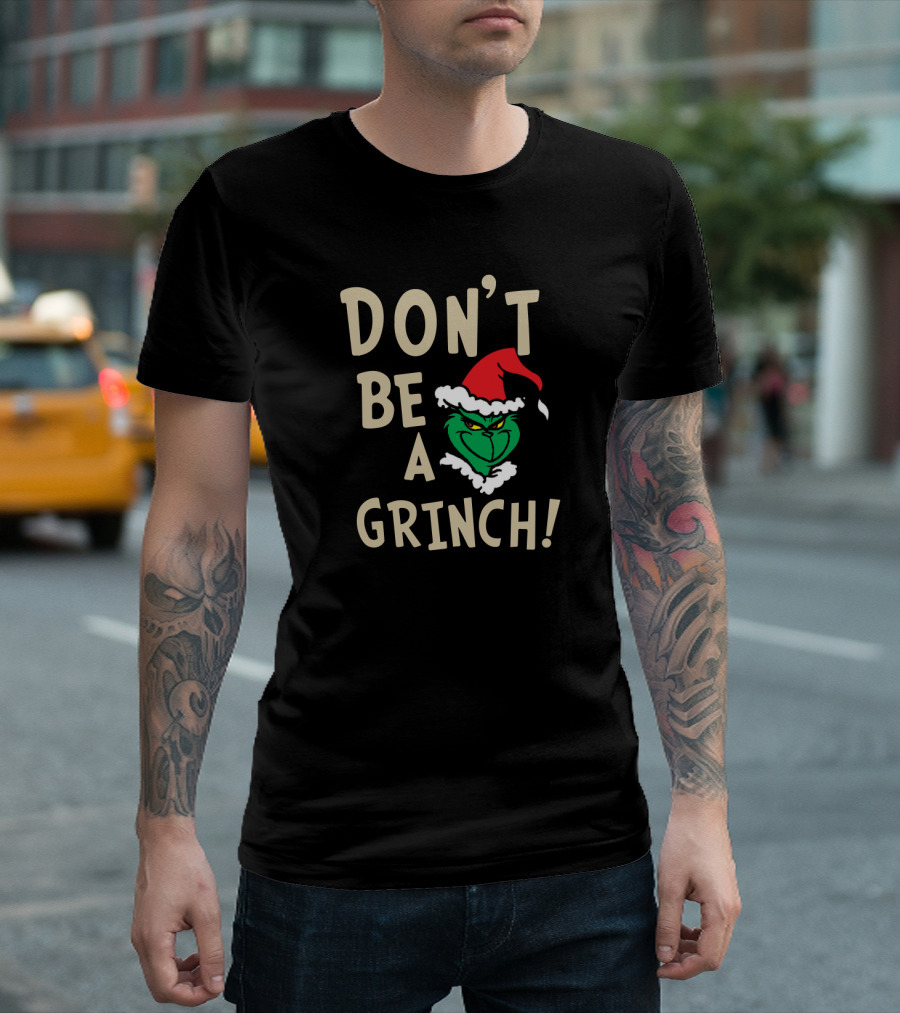 Don't Be a Grinch Santa Hat Christmas Character T-Shirt