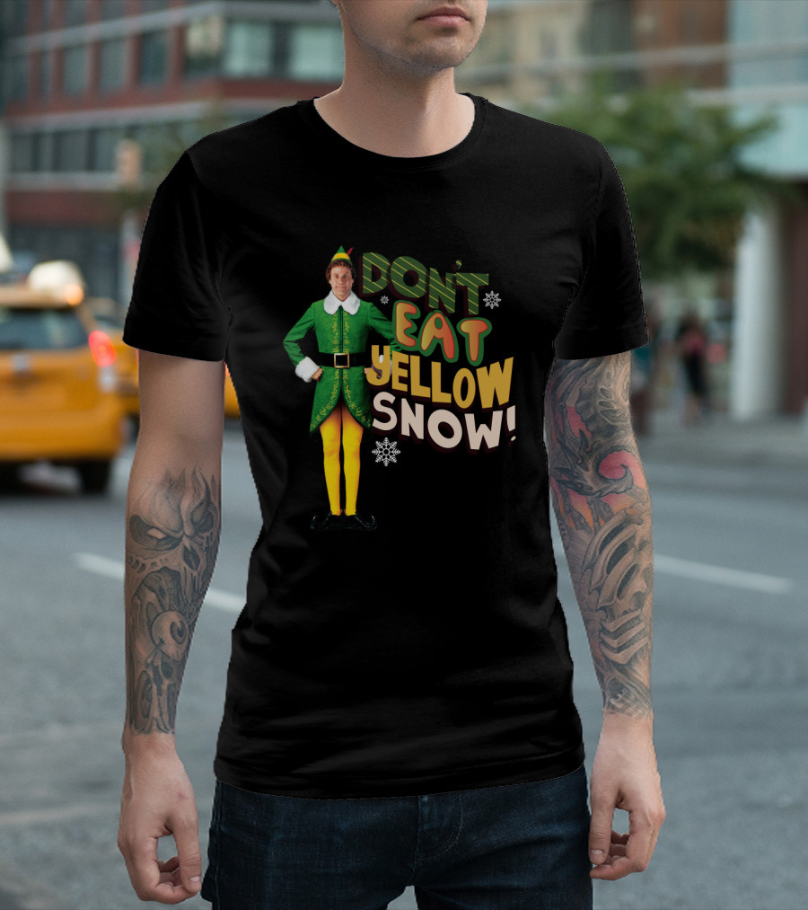 DON'T EAT YELLOW SNOW ELF MOVIE CHARACTER GREEN COSTUME AND FUNNY PHRASE T-Shirt