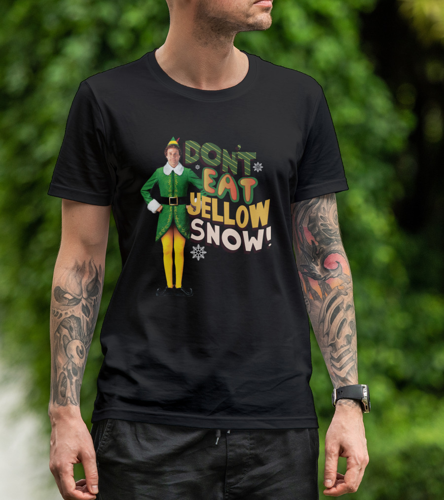DON'T EAT YELLOW SNOW ELF MOVIE CHARACTER GREEN COSTUME AND FUNNY PHRASE T-Shirt