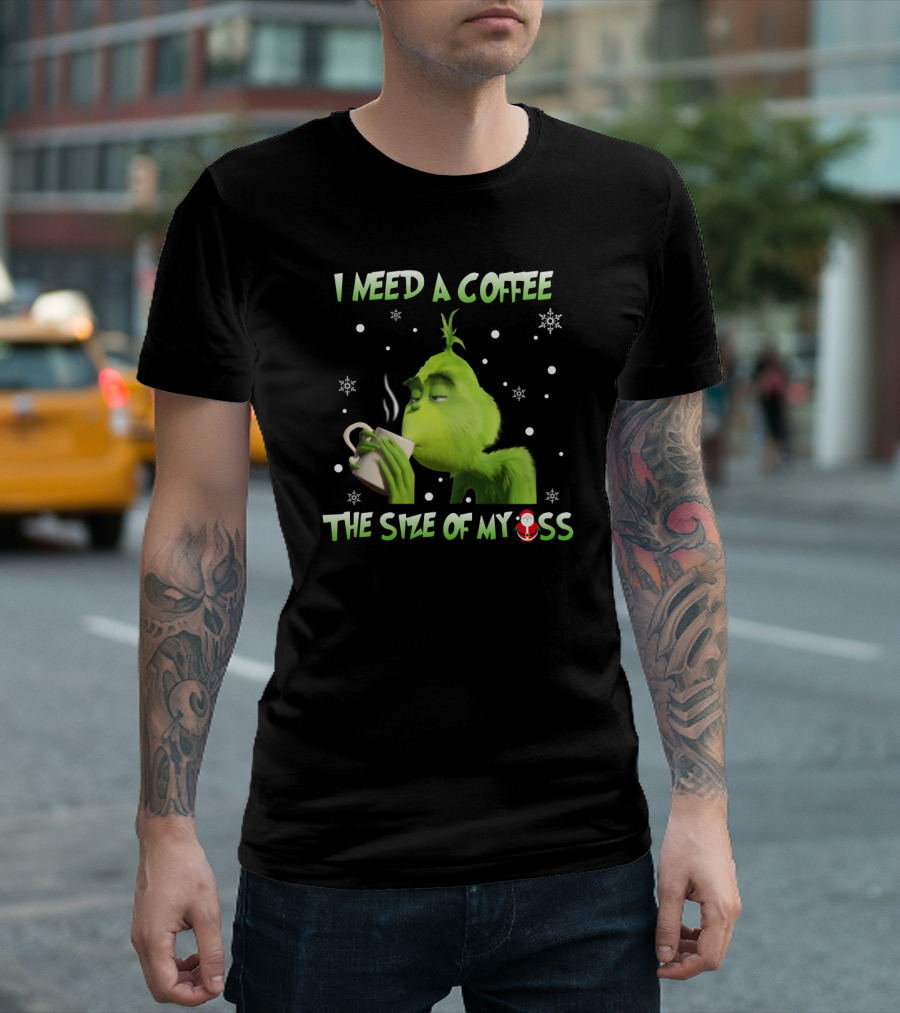 I Need A Coffee The Size Of My Ass Grinch Christmas Cup Snowflakes T-Shirt