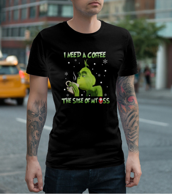 I Need A Coffee The Size Of My Ass Grinch Christmas Cup Snowflakes T-Shirt
