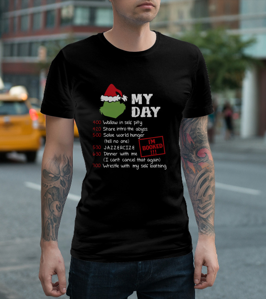 My Day Schedule Grinch Christmas Timetable with Self Pity Jazzercise and Self Loathing T-Shirt