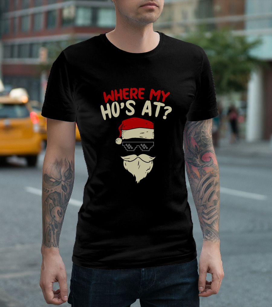 Where My Ho's At Christmas Santa with Thug Life Pixel Sunglasses T-Shirt