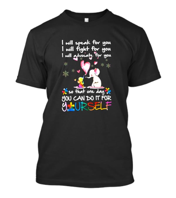 I Will Speak Fight Advocate Elephant Hearts Puzzle Pieces Autism Awareness You Can Do It For Yourself T-Shirt