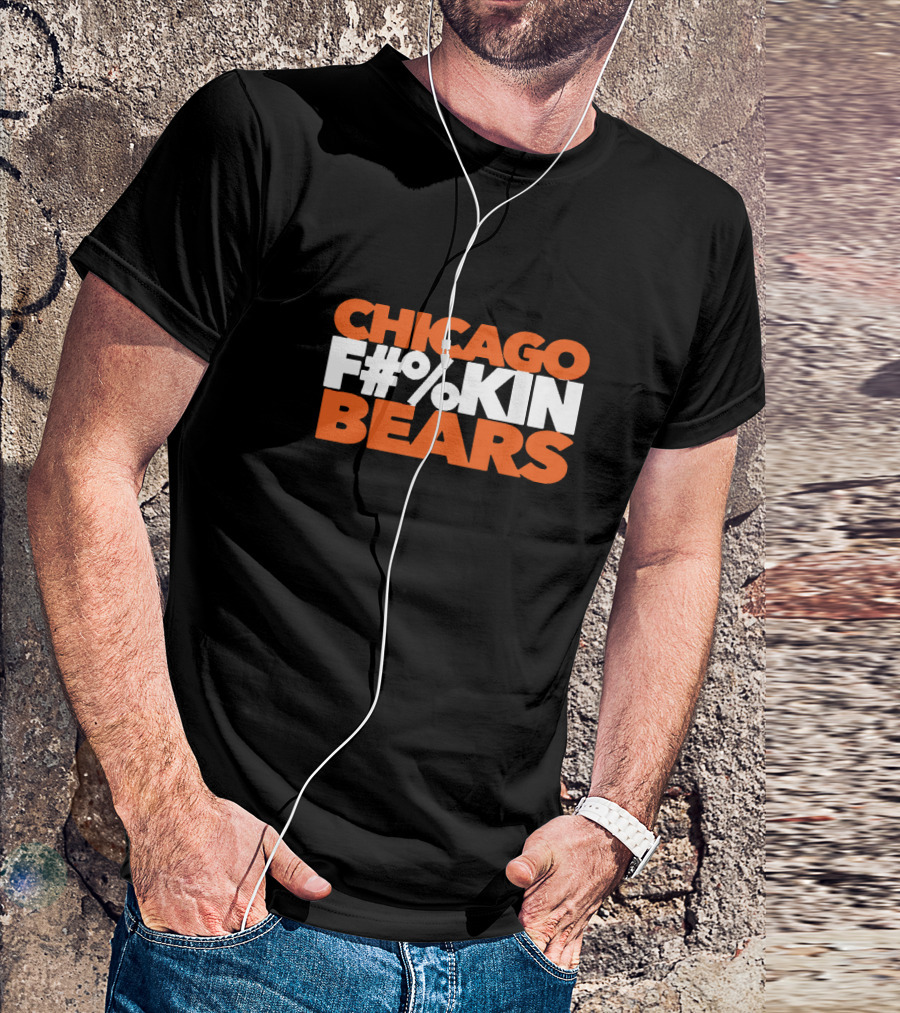 Chicago F#%kin Bears Football Enthusiast Fan Gear T-Shirt