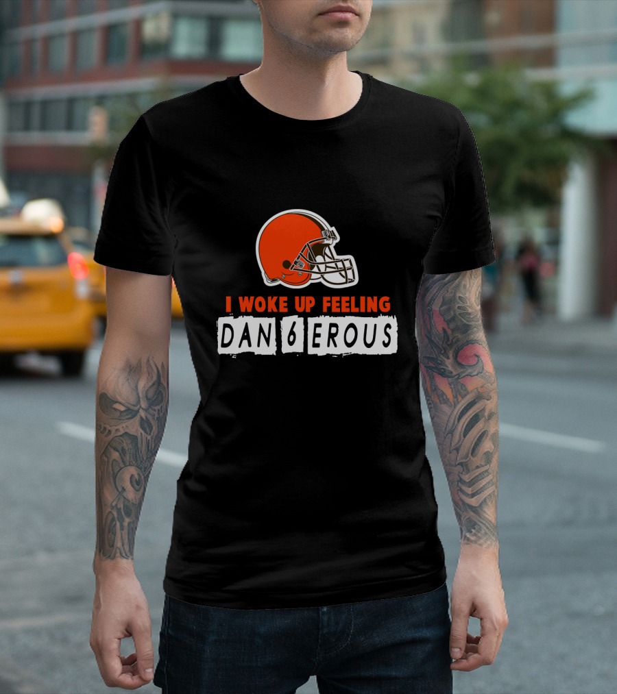 I Woke Up Feeling Dan6Erous Cleveland Football Helmet T-Shirt